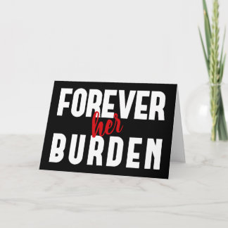Sarcastic Her Burden Black Valentine's Greeting Holiday Card