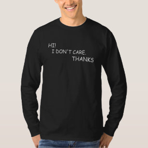 Sarcastic Hi I Don't Care Thanks 3 T-Shirt