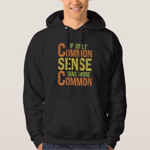 Sarcastic Humor If Only Common Sense Was More Co Hoodie