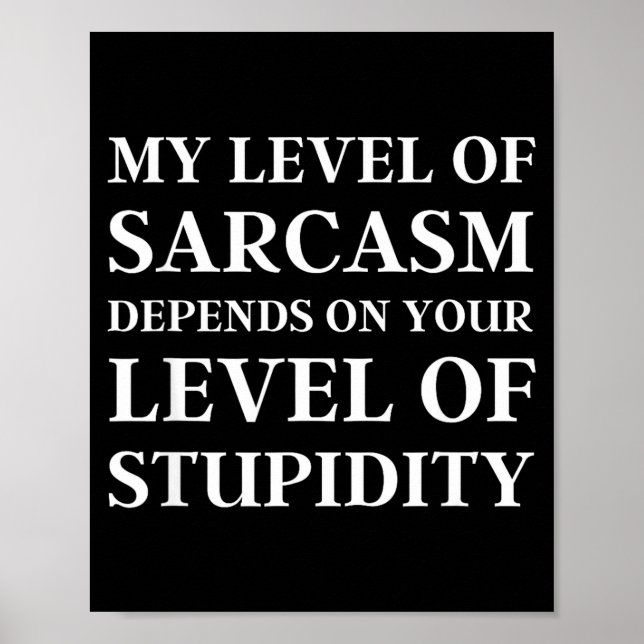 Sarcastic Humor, My Level Of Sarcasm, Funny Sarcas Poster (Front)