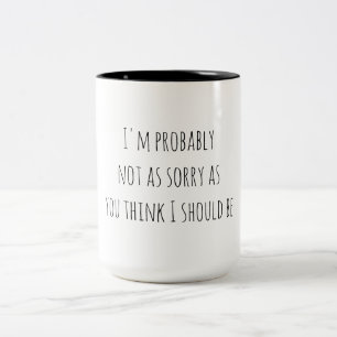 Sarcastic Humor Not Sorry Two-Tone Coffee Mug