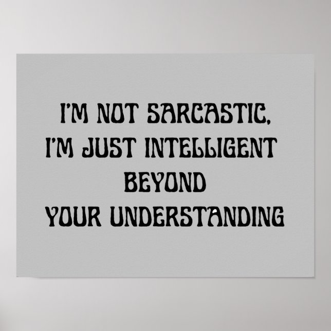 Sarcastic Humor Text Smart Funny Poster (Front)