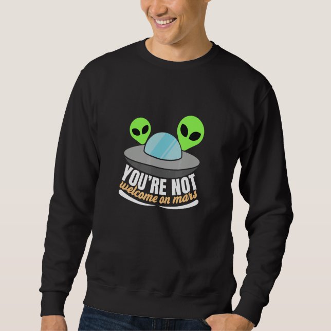 Sarcastic Humorous Aliens Saying Sweatshirt (Front)