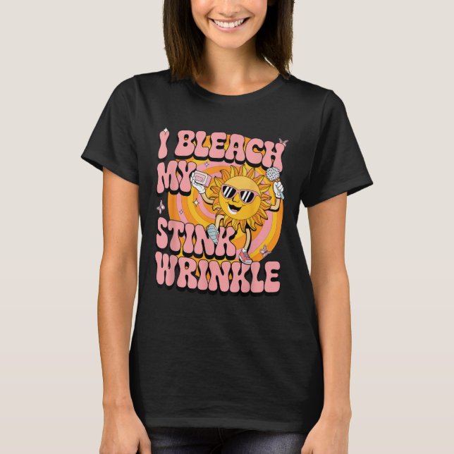 Sarcastic I Bleach My Stink Wrinkle Funny Gag Adul T-Shirt (Front)