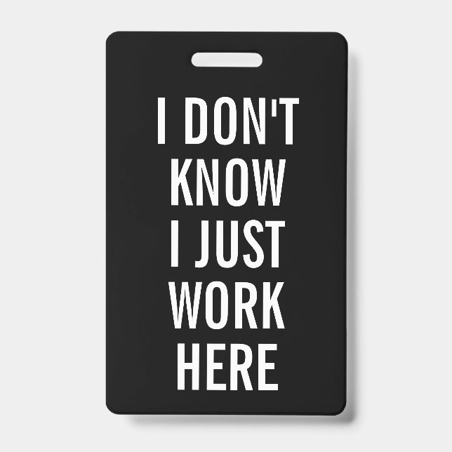 Sarcastic I Don't Know I Just Work Here Humor Badge (Front)
