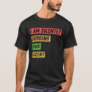 Sarcastic I m Silently Judging Your House Quotes T-Shirt