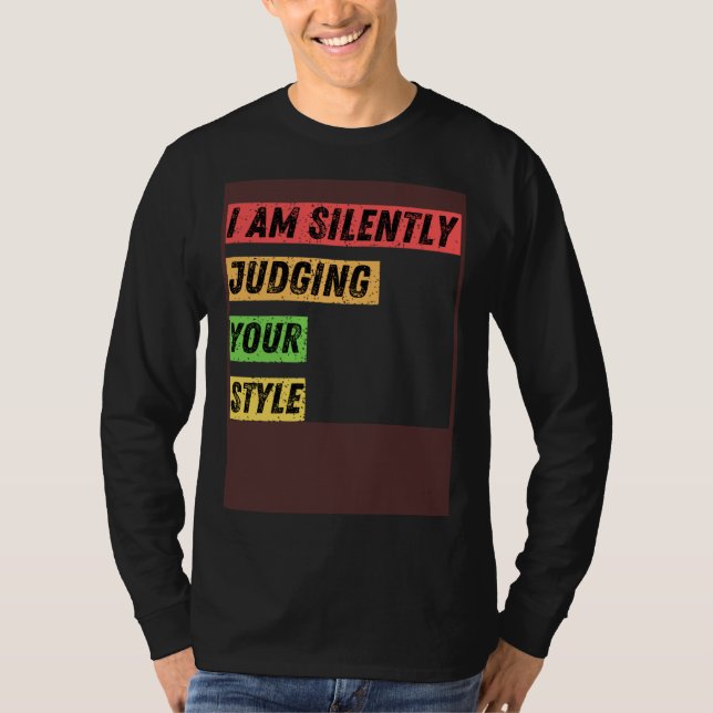 Sarcastic I m Silently Judging Your Style  Quotes T-Shirt (Front)