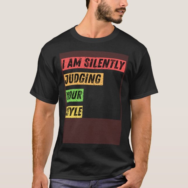 Sarcastic I m Silently Judging Your Style  Quotes T-Shirt (Front)