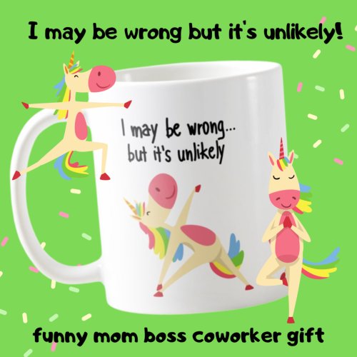 Sarcastic I May be Wrong But Its Unlikely Boss  Coffee Mug