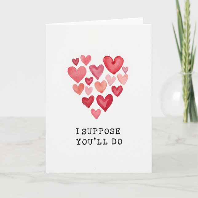 Sarcastic I Suppose Youll Do Card (Front)