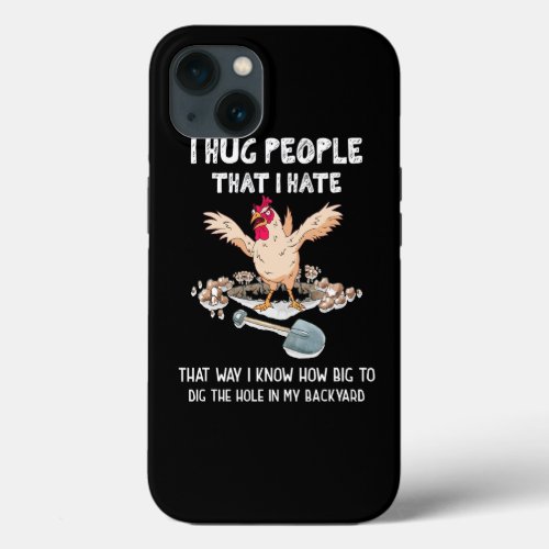 Sarcastic Introvert Crazy Chicken I Hug People Tha iPhone 13 Case