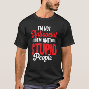 Sarcastic Introvert I'm Not Antisocial Im Anti Stu T-Shirt