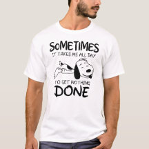 sarcastic, it takes me all day to get nothing done