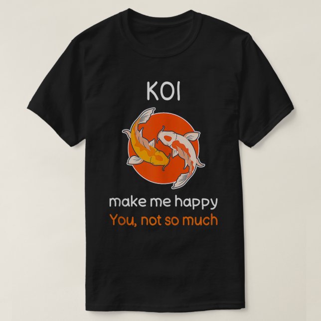 Sarcastic Koi Fish  Funny Koi Fish Quote Koi Lover T-Shirt (Design Front)