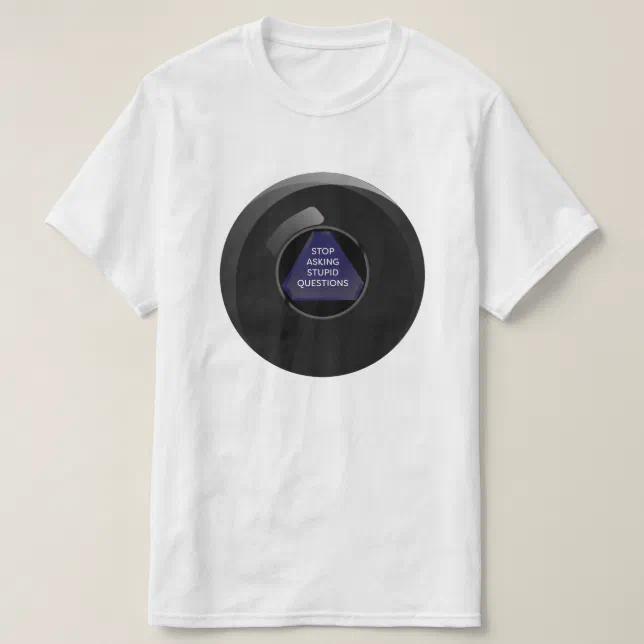 Sarcastic Magic 8 Ball T-Shirt | Zazzle