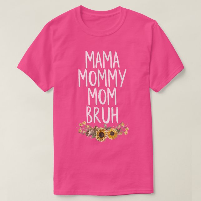 Sarcastic Mama Mommy Mom Bruh Funny Mothers Day 20 T-Shirt (Design Front)