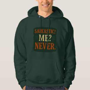 Sarcastic? Me? Never Funny Minimalist Quote Hoodie