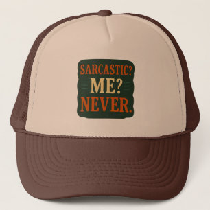 Sarcastic? Me? Never Funny Minimalist Quote Trucker Hat