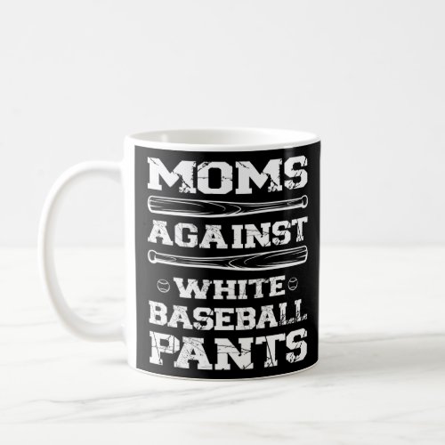 Sarcastic Moms against white baseball pants   base Coffee Mug