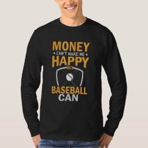 Sarcastic Money Can't Make-me-Happy But baseball C T-Shirt