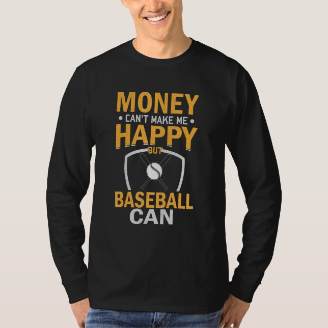 Sarcastic Money Can't Make-me-Happy But baseball C T-Shirt (Front)