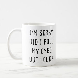 Sarcastic Mug, Funny Coffee Mug, Mugs with Sayings