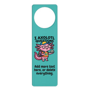 Sarcastic Nerd Axolotl I Axolotl Questions Meme Door Hanger