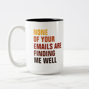 Sarcastic None Of Your Emails Find Me Humor Two-Tone Coffee Mug