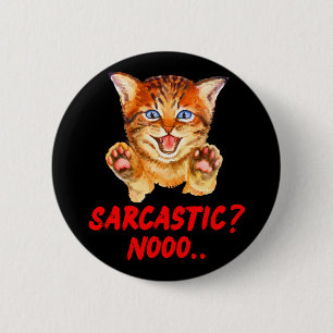 Sarcastic? Nooo Hissing Cat Beware Button