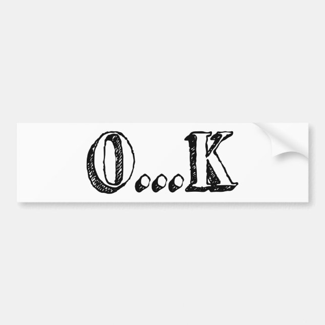 Sarcastic OK Bumper Sticker (Front)
