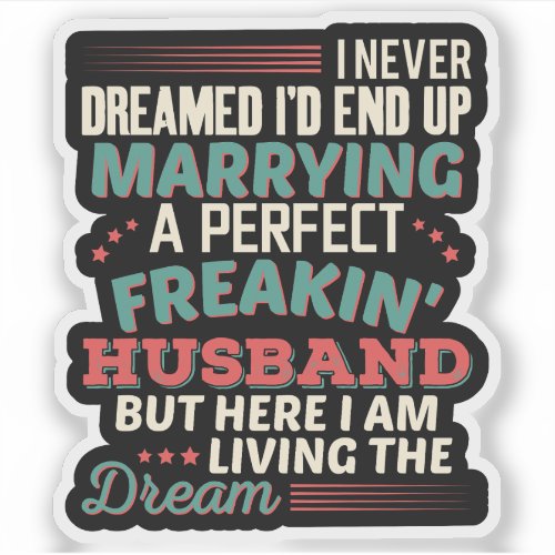 Sarcastic Perfect Freakin' Husband Wife Humor Sticker