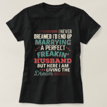Sarcastic Perfect Freakin Husband Wife Humor