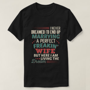 Sarcastic Perfect Freakin Wife Husband Humor T-Shirt