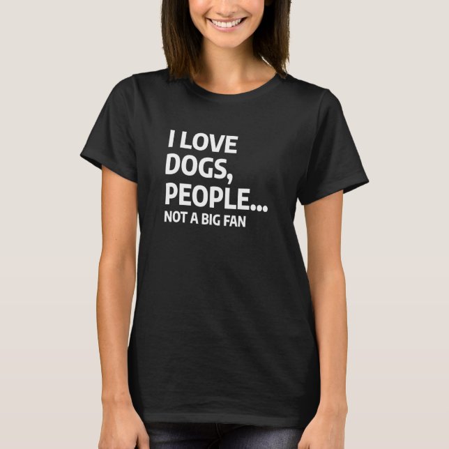 Sarcastic Pet Animal Quote For A Dog T-Shirt (Front)