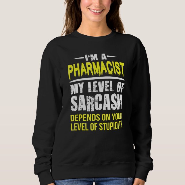 Sarcastic Pharmacist Sweatshirt (Front)