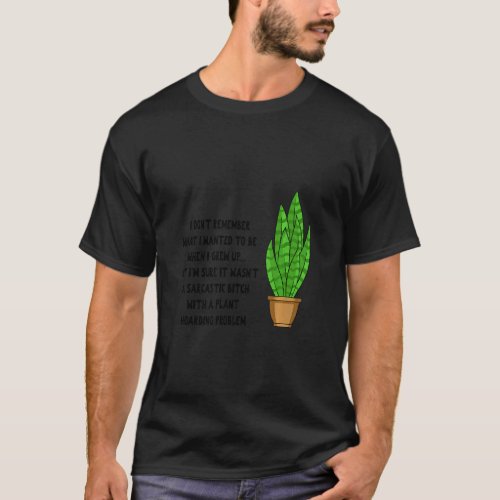 Sarcastic Plant Hoarder for Gardening Lover Premiu T_Shirt