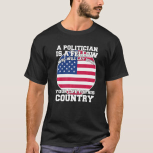 Sarcastic Political Humor A Politician Is A Fellow T-Shirt