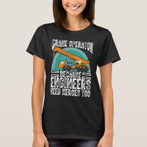 Sarcastic Present Husband Boyfriend Rigger Crane O T_Shirt