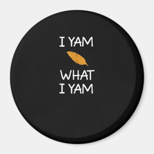 Sarcastic, Pun I Yam What I Yam, Funny, Joke, Fami Magnet