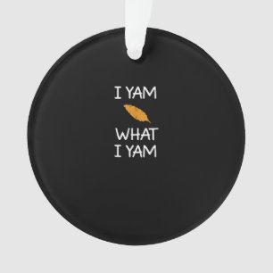 Sarcastic, Pun I Yam What I Yam, Funny, Joke, Fami Ornament