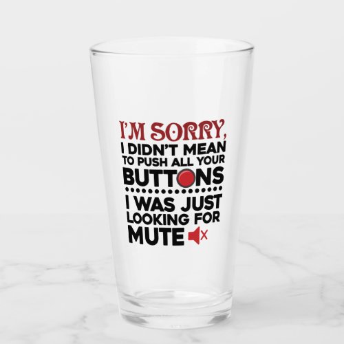Sarcastic Quote Didnt Mean To Push Your Buttons Glass