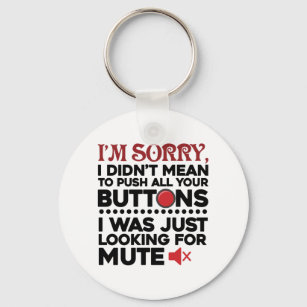 Sarcastic Quote Didn't Mean To Push Your Buttons Keychain
