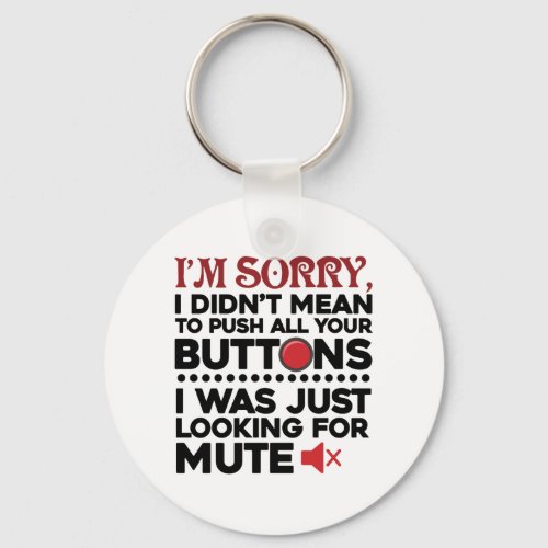Sarcastic Quote Didnt Mean To Push Your Buttons Keychain