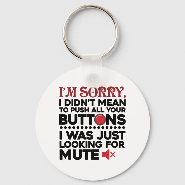 Sarcastic Quote Didn't Mean To Push Your Buttons Keychain (Front)