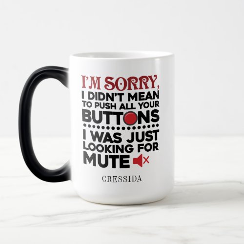 Sarcastic Quote Didnt Mean To Push Your Buttons Magic Mug