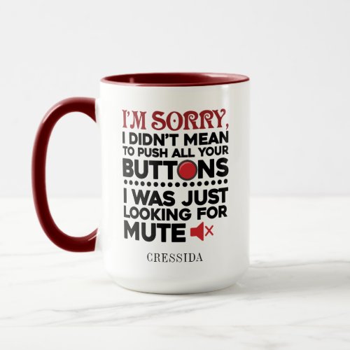 Sarcastic Quote Didnt Mean To Push Your Buttons Mug