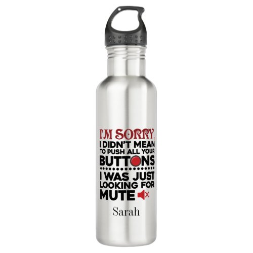 Sarcastic Quote Didnt Mean To Push Your Buttons Stainless Steel Water Bottle