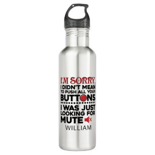 Sarcastic Quote Didn't Mean To Push Your Buttons Stainless Steel Water Bottle