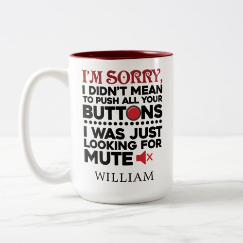 Sarcastic Quote Didnt Mean To Push Your Buttons Two_Tone Coffee Mug