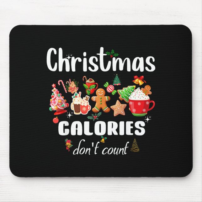 Sarcastic Quote Holiday Christmas Calories Don't C Mouse Pad (Front)